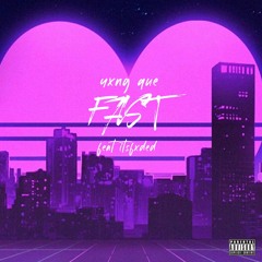 Yxng Que - Fast Ft. ItsFxded