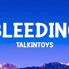 TalkinToys - Bleeding