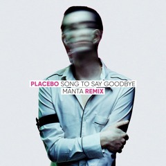 Placebo – Song To Say Goodbye (Manta Remix) [FREE]