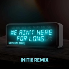 Nathan Dawe - We Ain't Here For Long (Initi8 Remix) Teaser