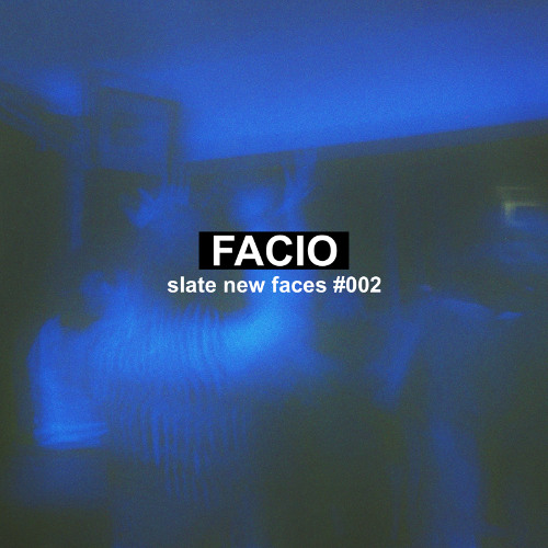 FACIO | SLATE NEW FACES #002