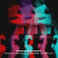Tata Gabriela @ WARM UP 03/20