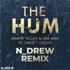 Dimitri Vegas & Like Mike vs Ummet Ozcan - The Hum (N_Drew Remix)