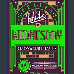 {READ} ⚡ The New York Times Greatest Hits of Wednesday Crossword Puzzles: 100 Medium Puzzles     P