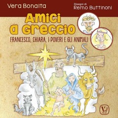 Amici a Greccio. Francesco, Chiara, i poveri e gli animali