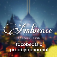 Ambience (jersey club) [@fazobeats x @prodbyabnormal]