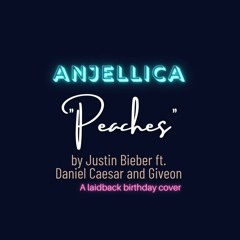 "Peaches" by Justin Bieber ft. Daniel Caesar & Giveon (Cover by Anjellica)