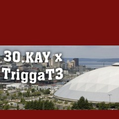 30.KAY x TriggaT3 - Tacoma Dome🙇🏼‍♀️
