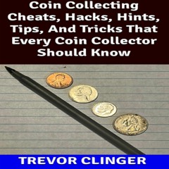 [READ] Coin Collecting Cheats, Hacks, Hints, Tips, and Tricks that Ever