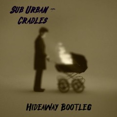 Sub Urban - Cradles (Hideaway Bootleg)