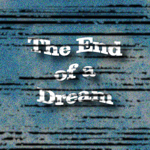The End of a Dream