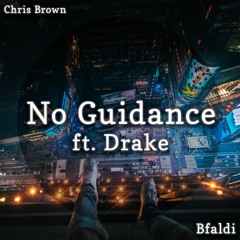 Chris Brown - No Guidance Ft. Drake (Bfaldi Chill Trap Bootleg)