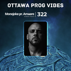 Ottawa Prog Vibes 322 – Monojoke pres. Amaare (Kraków, Poland)