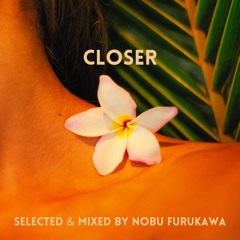 Closer  Selected & Mixed By Nobu Furukawa