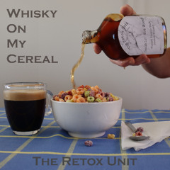 Whisky On My Cereal