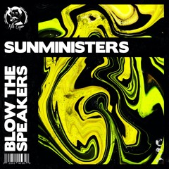 Sunministers - Blow The Speakers
