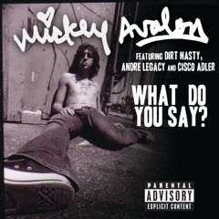 What Do You Say? (Explicit Version) [feat. Andre Legacy, Dirt Nasty & Cisco Adler]