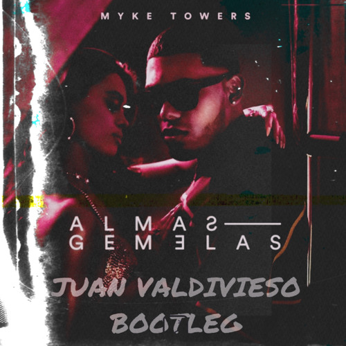 Almas Gemelas - Myke Towers (Juan Valdivieso Bootleg)