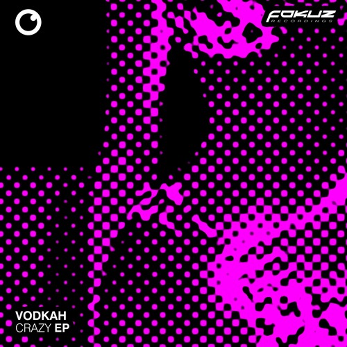 FOKUZ24251 // Vodkah - Crazy EP