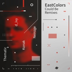 EastColors - Could Be (Konak Remix) [Premiere]