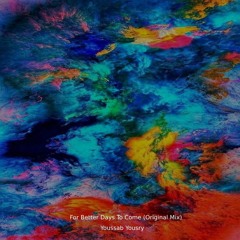 Youssab Yousry - For Better Days To Come (Original Mix)