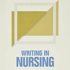 [View] KINDLE PDF EBOOK EPUB Writing in Nursing: A Brief Guide (Short Guides to Writing in the Disci