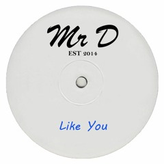 Mr D - Like You