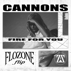 cannons - fire for you (flozone flip)