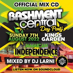 Bashment Central Jamaican Indepdence Day Party 2022 Dancehall Mix By DJ LARNI