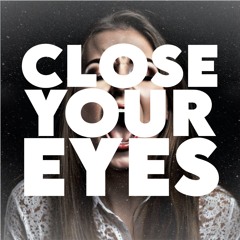 Close Your Eyes (Free Download)