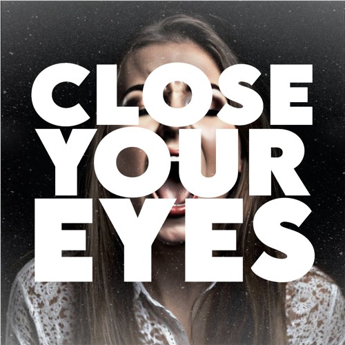 Close Your Eyes (Free Download)