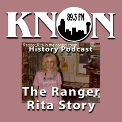 KNON History Podcast - The Ranger Rita Story