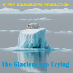 The Glaciers are Crying