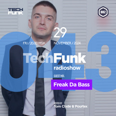 043 TechFunk Radioshow on BBZ Radio feat. Freak Da Bass (29 November 2024)