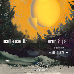 ocultancia 05 ~ oror & paul présentent "en quête"