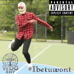 #Ibetuwont