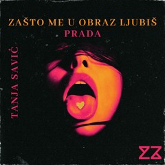 Tanja Savic - Zasto Me U Obraz Ljubis PRADA (Kuzzi Mashup)