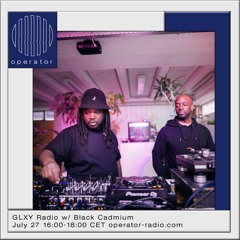 GLXY Radio w/ Black Cadmium - 28th July 2022