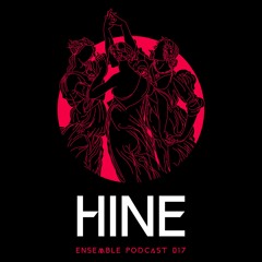 ENSEMBLE PODCAST 017: Hine