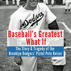 [Download] PDF 💛 Baseball’s Greatest What If: The Story and Tragedy of Pistol Pete R