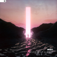 Never Get It Alright