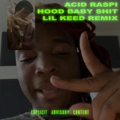 Hood Baby Shit (Lil Keed Remix)