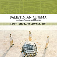 [VIEW] EPUB 📮 Palestinian Cinema: Landscape, Trauma, and Memory by  Nurith Gertz &