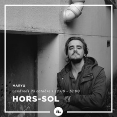 HORS-SOL Radio Show #10 • Maryu