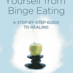 [Read] EPUB 📨 Reclaiming Yourself from Binge Eating: A Step-By-Step Guide to Healing