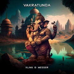 Vakratunda -  Klinx & Messer (original mix) FREE DOWNLOAD