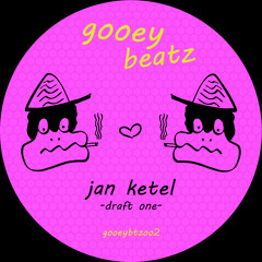 Jan Ketel - Draft One (GOOEY BEATZ)