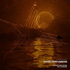 Noise Parfumerie - Nazca Lines