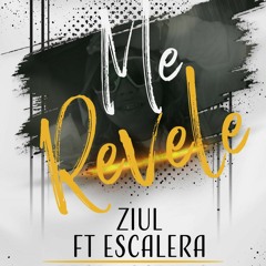 Me Revelé - Ziul ft. Escaleraa