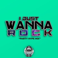I just wanna Rock (Party hype)